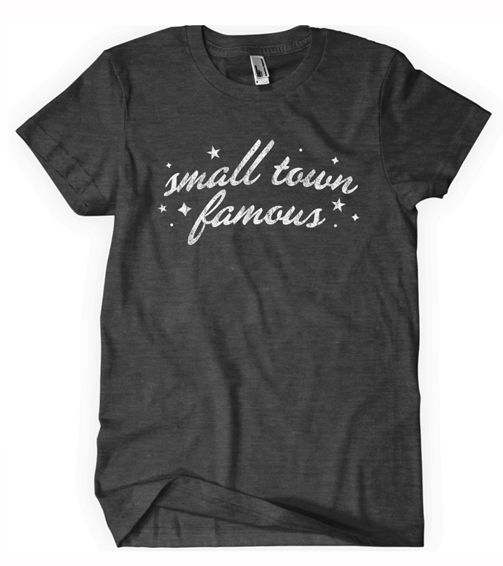 Small Town Famous - Shirt